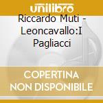 Riccardo Muti - Leoncavallo:I Pagliacci cd