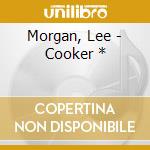 Morgan, Lee - Cooker * cd