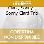 Clark, Sonny - Sonny Clard Trio * cd