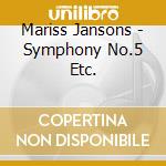 Mariss Jansons - Symphony No.5 Etc. cd