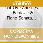 Leif Ove Andsnes - Fantasie & Piano Sonata No.1 cd