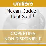 Mclean, Jackie - Bout Soul * cd