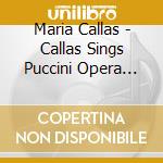 Maria Callas - Callas Sings Puccini Opera Arias cd
