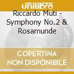 Riccardo Muti - Symphony No.2 & Rosamunde cd