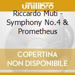 Riccardo Muti - Symphony No.4 & Prometheus cd