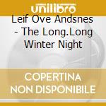 Leif Ove Andsnes - The Long.Long Winter Night cd