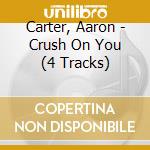 Carter, Aaron - Crush On You (4 Tracks) cd