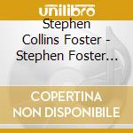 Stephen Collins Foster - Stephen Foster Favorites cd musicale di Stephen Collins Foster