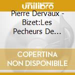 Pierre Dervaux - Bizet:Les Pecheurs De Perles (2 Cd) cd