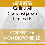 Calling All Stations(japan Limited E cd
