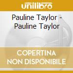 Pauline Taylor - Pauline Taylor