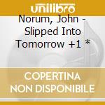 Norum, John - Slipped Into Tomorrow +1 * cd