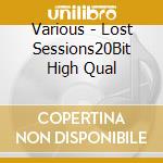 Various - Lost Sessions20Bit High Qual cd