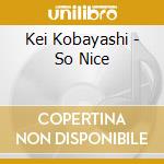 Kei Kobayashi - So Nice cd