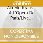 Alfredo Kraus - A L'Opera De Paris/Live From The Paris Opera cd