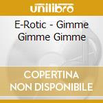E-Rotic - Gimme Gimme Gimme cd musicale