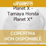 Planet X - Tamaya Honda Planet X* cd