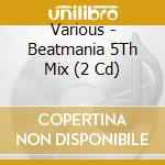 Various - Beatmania 5Th Mix (2 Cd) cd