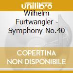 Wilhelm Furtwangler - Symphony No.40 cd