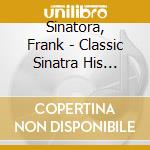 Sinatora, Frank - Classic Sinatra His Great Performa * cd
