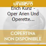 Erich Kunz - Oper Arien Und Operette Lieder cd