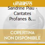 Sandrine Piau - Cantates Profanes & Pieces En Concert cd