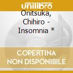 Onitsuka, Chihiro - Insomnia * cd