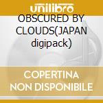 OBSCURED BY CLOUDS(JAPAN digipack)
