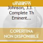 Johnson, J.J. - Complete Th Eminent J.J.Johnso (2 Cd) cd