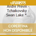 Andre Previn - Tchaikovsky : Swan Lake * (2 Cd) cd