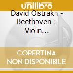 David Oistrakh - Beethoven : Violin Concerto cd