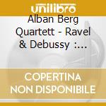 Alban Berg Quartett - Ravel & Debussy : String Quartets cd
