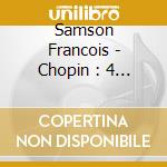 Samson Francois - Chopin : 4 Ballades & 4 Scherzos cd