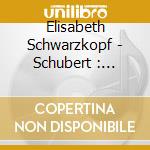 Elisabeth Schwarzkopf - Schubert : Lieder cd