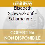 Elisabeth Schwarzkopf - Schumann : Frauenliebe Und Leben cd