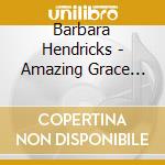 Barbara Hendricks - Amazing Grace (Sacred Songs) cd