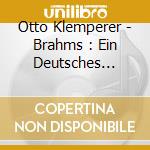 Otto Klemperer - Brahms : Ein Deutsches Requiem cd