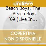 Beach Boys, The - Beach Boys '69 (Live In London * cd