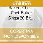 Baker, Chet - Chet Baker Sings(20 Bit Digita * cd