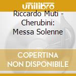 Riccardo Muti - Cherubini: Messa Solenne cd