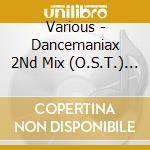 Various - Dancemaniax 2Nd Mix (O.S.T.) * cd