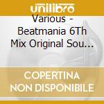 Various - Beatmania 6Th Mix Original Sou *Ndtrack (2 Cd) cd