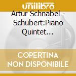 Artur Schnabel - Schubert:Piano Quintet 'Trout' cd