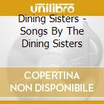 Dining Sisters - Songs By The Dining Sisters cd