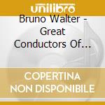 Bruno Walter - Great Conductors Of The 20Th Century (2 Cd) cd