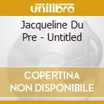 Jacqueline Du Pre - Untitled cd
