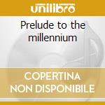 Prelude to the millennium cd