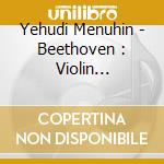 Yehudi Menuhin - Beethoven : Violin Concerto cd