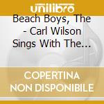 Beach Boys, The - Carl Wilson Sings With The Bea *Ch Boys cd