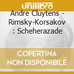 Andre Cluytens - Rimsky-Korsakov : Scheherazade cd